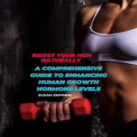 Boost Your HGH Naturally: A Comprehensive Guide to Enhancing Human Growth Hormone Levels