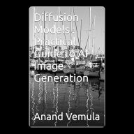Diffusion Models: Practical Guide to AI Image Generation
