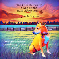 The Adventures of a Dog Named Miss Honey Bunny: Book One: How Miss Honey Bunny Got Her Name