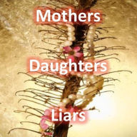 Mothers Daughters Liars