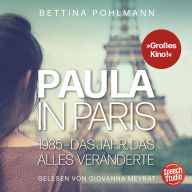 Paula in Paris 1985 - Das Jahr, das alles veränderte