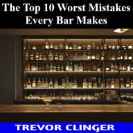 The Top 10 Worst Mistakes Every Bar Makes