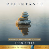 Repentance: Refinement through the Mortal Journey