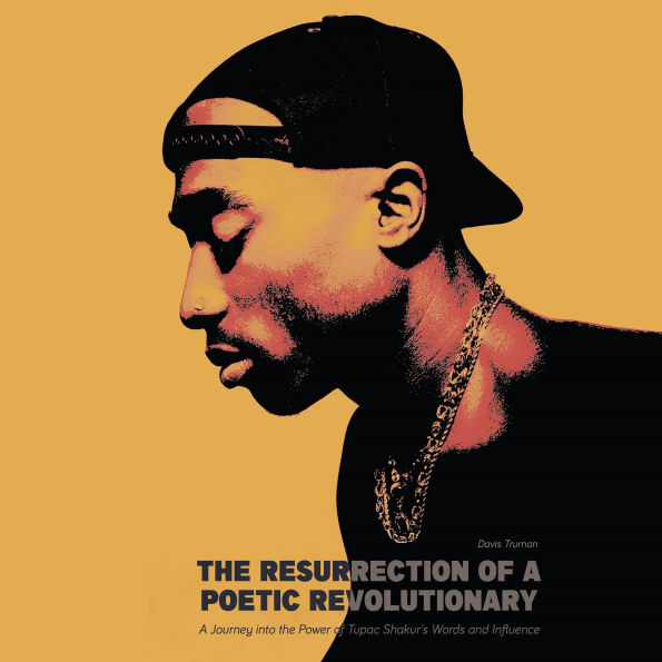 The Resurrection of a Poetic Revolutionary: A Journey into the Power of Tupac Shakur's Words and Influence