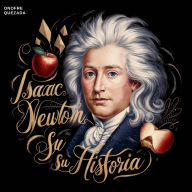 Isaac Newton Su Historia