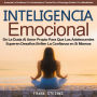 Inteligencia Emocional: De La Duda Al Amor Propio Para Que Las Adolescentes Superen Desafíos Brillen La Confianza en Sí Mismas (Aumenta La Confianza Y La Autoestima a Través De La Psicología Positiva Y La Mentalidad)