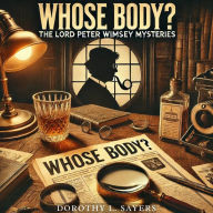 Whose Body?: The Lord Peter Wimsey Mysteries, Book 1