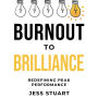 Burnout to Brilliance: Redefining peak performance