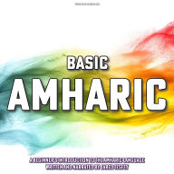 Basic Amharic: A Beginner's Introduction to the Amharic Language