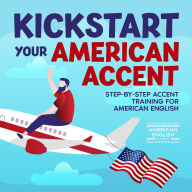 Kickstart Your American Accent: Step-by-Step Accent Training for American English