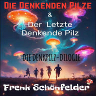 Die Denkenden Pilze: Der andere Teil der Denkpilz-Dilogie