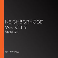 Neighborhood Watch 6: After the EMP