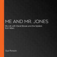 Me and Mr. Jones: My Life with David Bowie and the Spiders from Mars