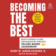 Becoming the Best: Build a World-Class Organization Through Values-Based Leadership