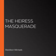 The Heiress Masquerade