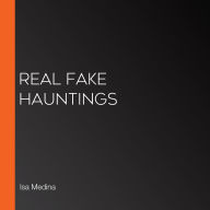 Real Fake Hauntings