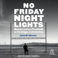 No Friday Night Lights: Reservation Football on the Edge of America