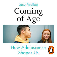 Coming of Age: How Adolescence Shapes Us