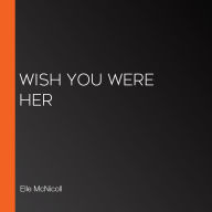 Wish You Were Her