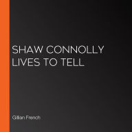 Shaw Connolly Lives to Tell