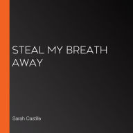 Steal My Breath Away