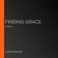 Finding Grace: A Novel