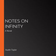 Notes on Infinity: A Novel