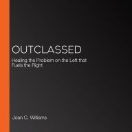 Outclassed: How the Left Lost the Working Class and How to Win Them Back