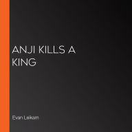 Anji Kills a King