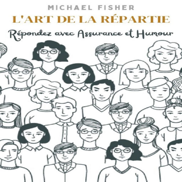 L'Art de la Répartie: Répondez avec Assurance et Humour