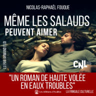 Même les salauds peuvent aimer: Un roman de haute volée en eaux troubles. (Abridged)