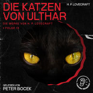 Die Katzen von Ulthar (Die Werke von H. P. Lovecraft, Folge 13)