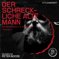 Der Schreckliche Alte Mann (Die Werke von H. P. Lovecraft, Folge 11)