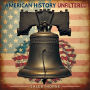 American History Unfiltered: Stories You Haven't Heard: Transform your learning with American History Unfiltered: Riveting audio lessons revealing hidden tales!