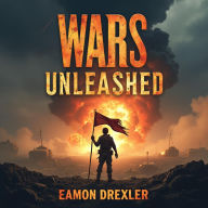 Wars Unleashed: The Descent into Total Destruction: Transform your prep game! Conquer 