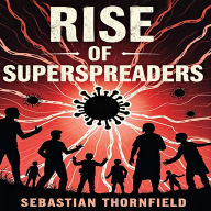 Rise of Superspreaders: The New Age of Social Manipulation: Uncover Secrets of Influence! Dive into captivating audio lessons on social manipulation and excel like never before.