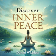 Discover Inner Peace: The Ultimate Guide to Letting Go: Reach Inner Peace: Dynamic Audio Lessons for the Ultimate Guide to Letting Go!