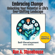 Embracing Change: Unlocking Your Potential in Life's Ever-Shifting Landscape