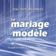 Le Mariage Modèle: Un guide en matière de conseils matrimoniaux