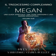 Il Tredicesimo Compleanno Di Megan: Una Guida Spirituale, Una Tigre Fantasma E Una Mamma Spaventosa!