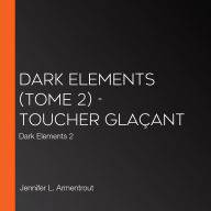 Dark Elements (Tome 2) - Toucher glaçant: Dark Elements 2