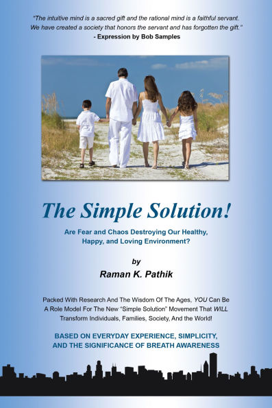 The Simple Solution!: Are Fear and Chaos Destroying Our Healthy, Happy, and Loving Environment?