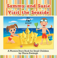 Sammy and Susie Visit the Seaside: A Phonics Story Book for Small Children