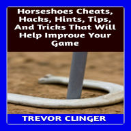 Horseshoes Cheats, Hacks, Hints, Tips, And Tricks That Will Help Improve Your Game