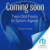 Two Old Fools in Spain Again: Old Fools Book 4