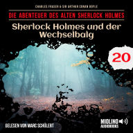 Sherlock Holmes und der Wechselbalg (Die Abenteuer des alten Sherlock Holmes, Folge 20)