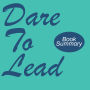 Dare to Lead: Book Summary (Abridged)