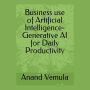 Business use of Artificial Intelligence-: Generative AI for Daily Productivity