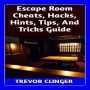 Escape Room Cheats, Hacks, Hints, Tips, And Tricks Guide