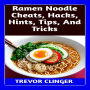 Ramen Noodle Cheats, Hacks, Hints, Tips, And Tricks